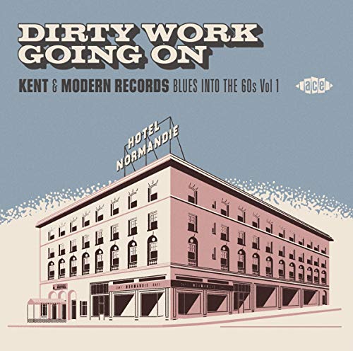 VARIOUS ARTISTS - DIRTY WORK GOING ON: KENT & MODERN RECORDS BLUES INTO THE 60S VOL 1 (CD) Discount