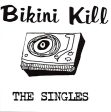 BIKINI KILL - THE SINGLES (VINYL) Online Hot Sale