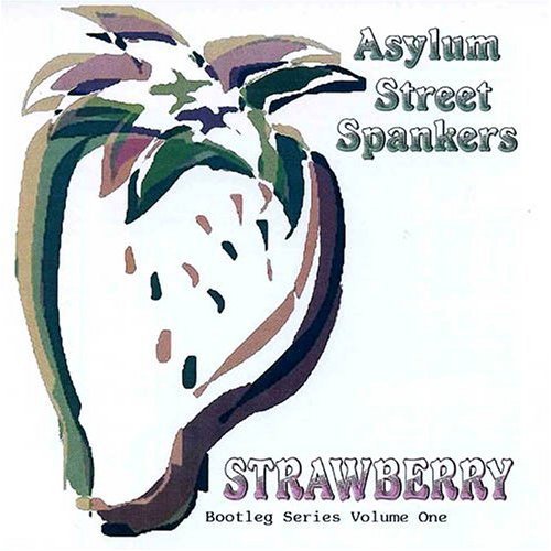 ASYLUM STREET SPANKERS - STRAWBERRY: BOOTLEG SERIES 1 (CD) For Cheap