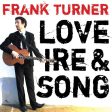 TURNER, FRANK - LOVE IRE & SONG (VINYL) For Discount