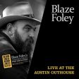 BLAZE FOLEY - LIVE AT THE AUSTIN OUTHOUSE (VINYL) on Sale