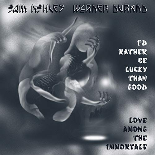 ASHLEY,SAM; WERNER DURAND - I D RATHER BE LUCKY THAN GOOD   LOVE AMONG THE IMMORTALS (CD) Hot on Sale