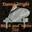 WRIGHT, DANNY - BLACK AND WHITE SIX Cheap